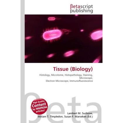 Tissue (Biology), Fachbücher von Lambert M. Surhone, Miriam T. Timpledon, Susan F. Marseken
