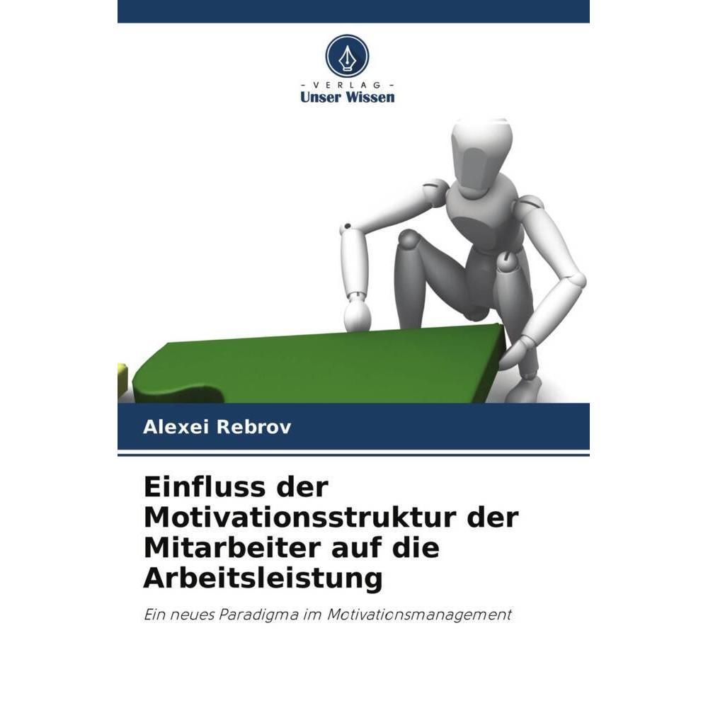 Einfluss der Motivationsstruktur der Mitarbeiter auf die Arbeitsleistung, Fachbücher von Alexei Rebrov
