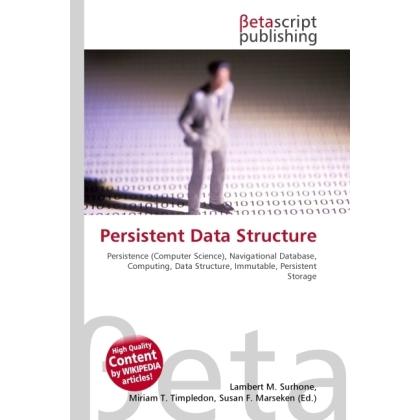 Persistent Data Structure, Fachbücher von Lambert M. Surhone, Miriam T. Timpledon, Susan F. Marseken