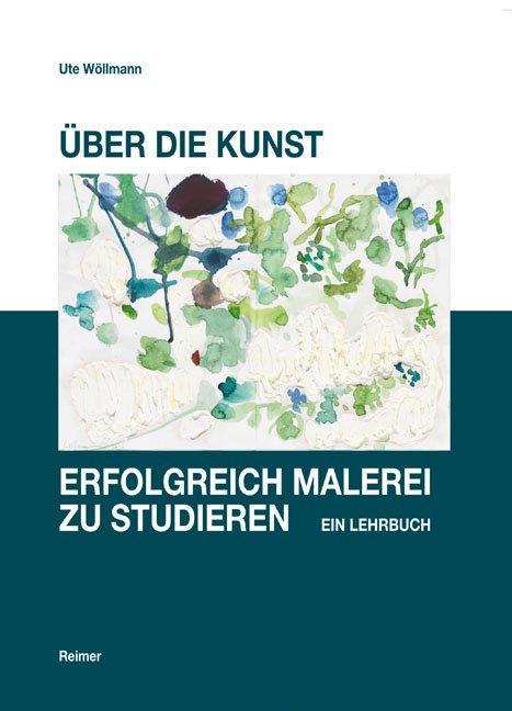 Produktbild Über die Kunst, erfolgreich Malerei zu studieren (Deutsch, Ute Wöllmann, 2012)