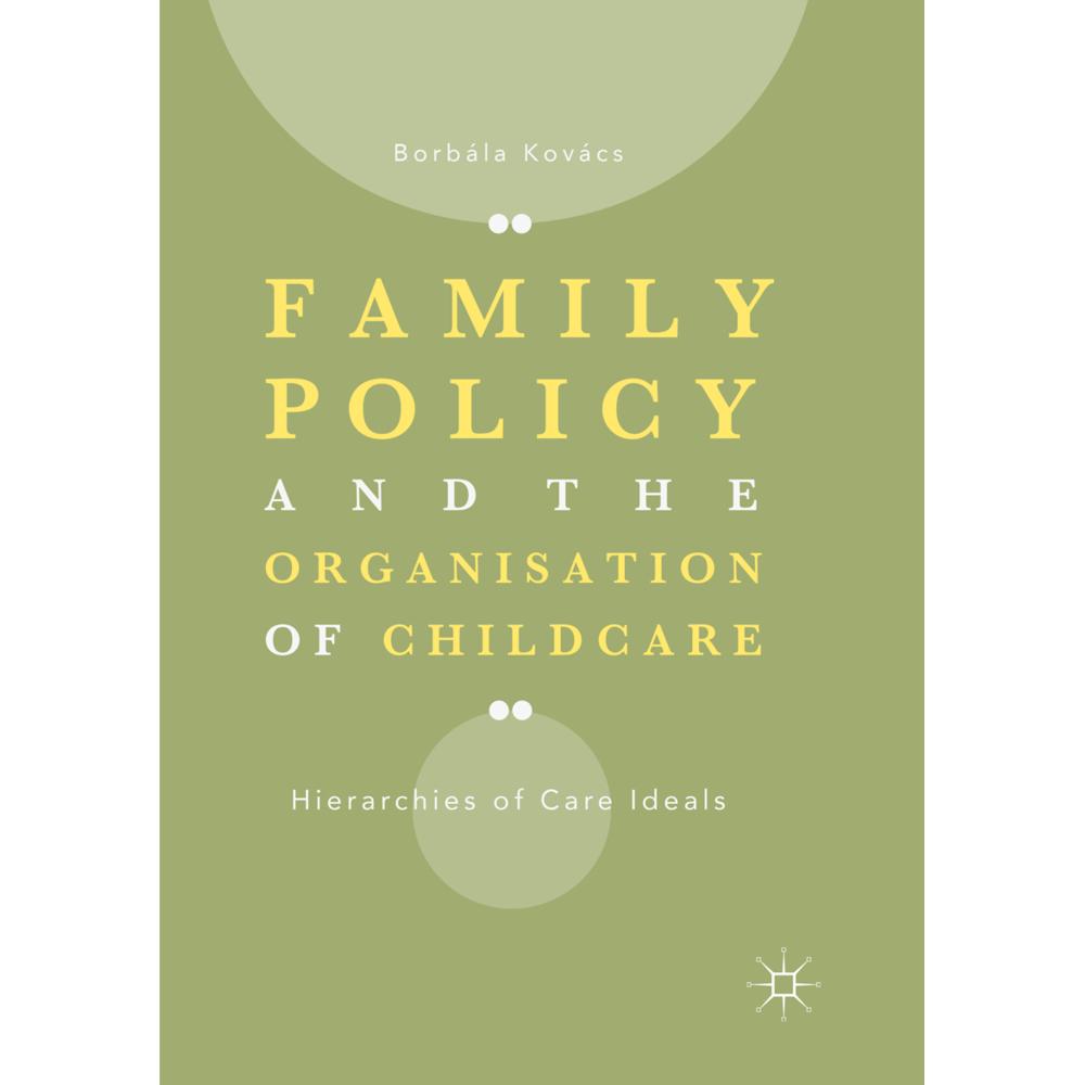 Family Policy and the Organisation of Childcare, Fachbücher von Borbála Kovács