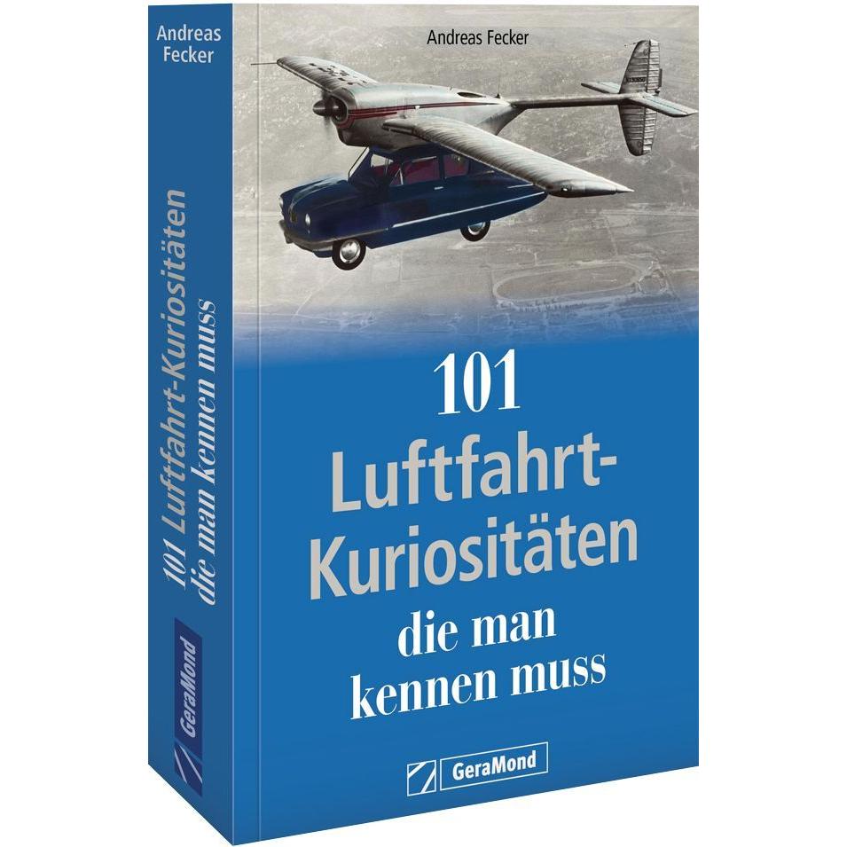 101 Luftfahrt-Kuriositäten, die man kennen muss, Ratgeber von Andreas Fecker