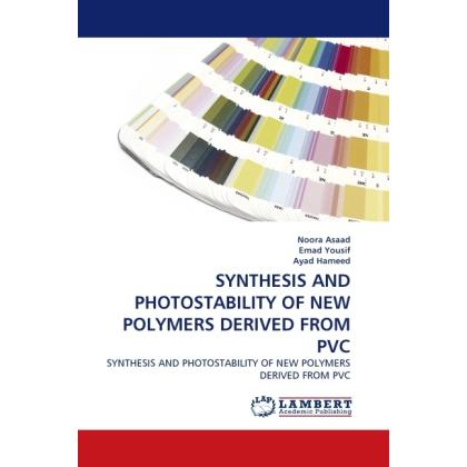Synthesis And Photostability Of New Polymers Derived From Pvc, Fachbücher von Ayad Hameed, Emad Yousif, Noora Asaad