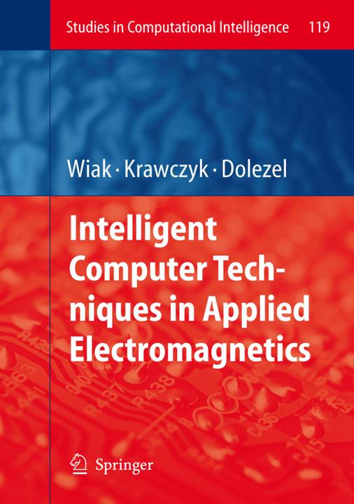 Intelligent Computer Techniques in Applied Electromagnetics (Andrzej Krawczyk, Ivo Dolezel, Slawomir Wiak, 2010)