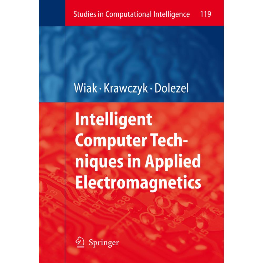 Intelligent Computer Techniques in Applied Electromagnetics, Fachbücher von Slawomir Wiak, Ivo Dolezel, Andrzej Krawczyk