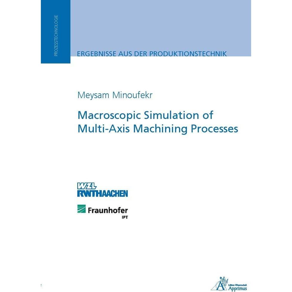 Macroscopic Simulation of Multi-Axis Machining Processes, Fachbücher von Meysam Minoufekr