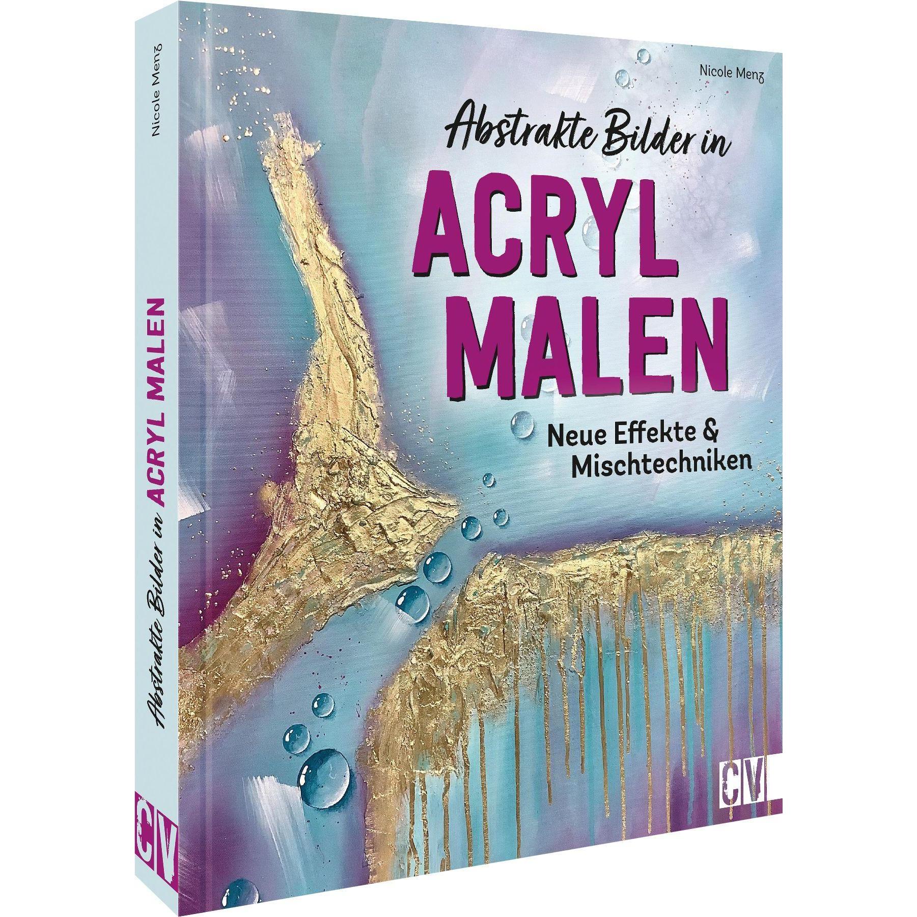 Abstrakte Bilder in Acryl malen, Ratgeber von Nicole Menz