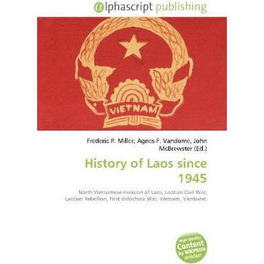 History of Laos since 1945, Fachbücher von Agnes F. Vandome, Frederic P. Miller, John McBrewster