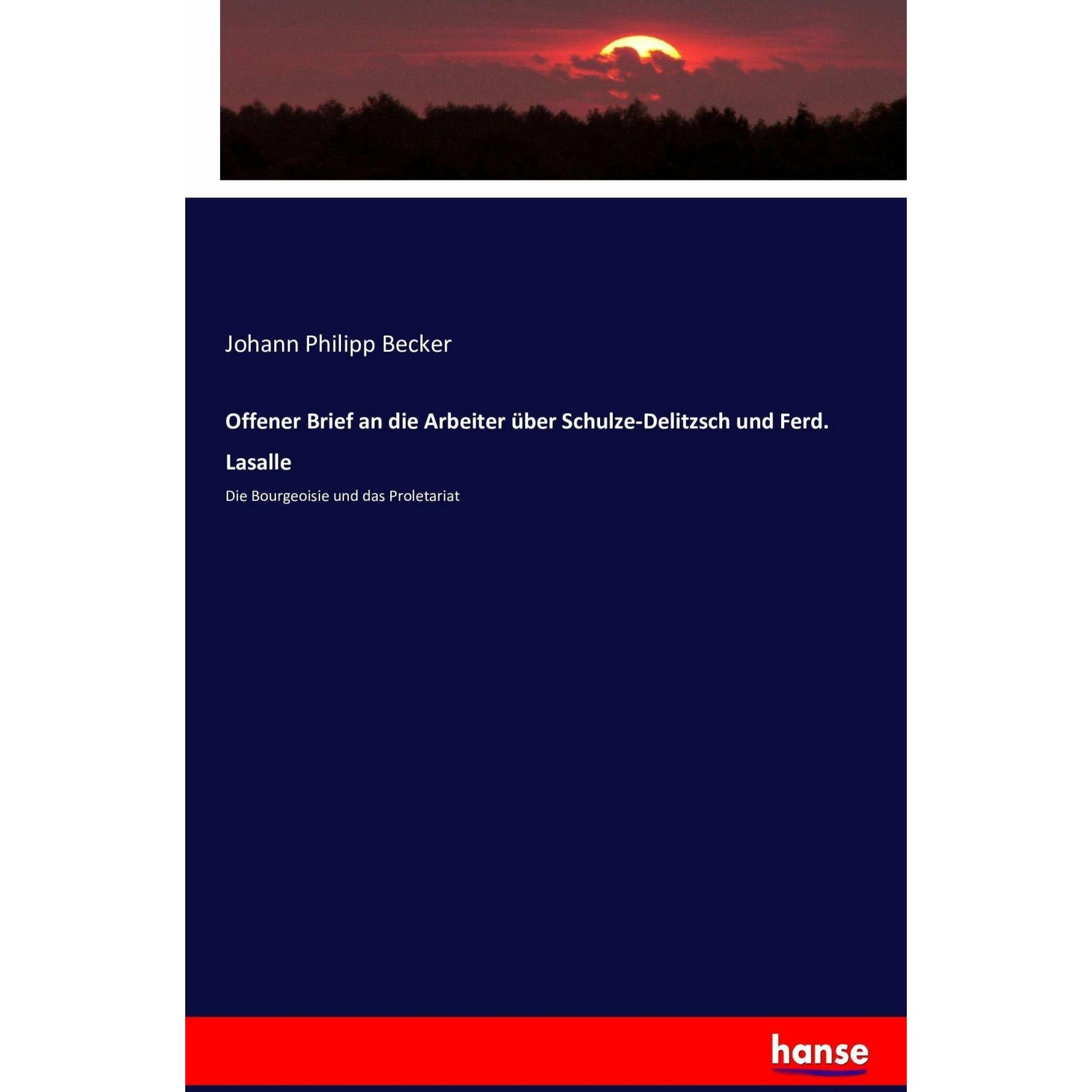 Offener Brief an die Arbeiter über Schulze-Delitzsch und Ferd. Lasalle, Sachbücher von Johann Philipp Becker