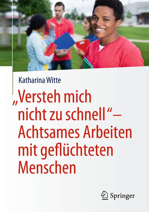Produktbild Versteh mich nicht zu schnell - Achtsames Arbeiten mit geflüchteten Menschen (Deutsch, Katharina Witte, 2018)