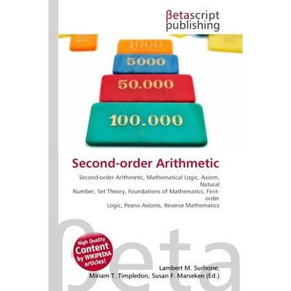 Second-order Arithmetic, Schulbücher von Susan F. Marseken, Lambert M. Surhone, Miriam T. Timpledon