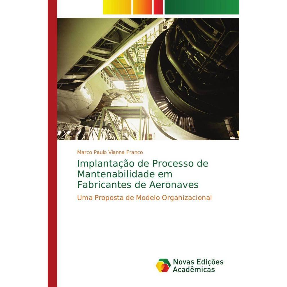 Implantação de Processo de Mantenabilidade em Fabricantes de Aeronaves, Fachbücher von Marco Paulo Vianna Franco