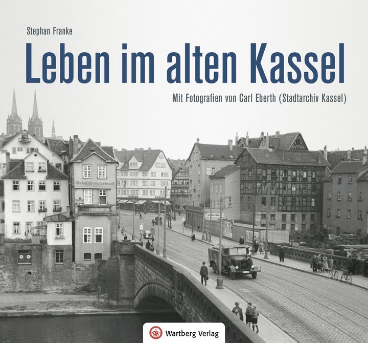 Produktbild Leben und Arbeiten im alten Kassel (Deutsch, Stephan Franke, 2018)