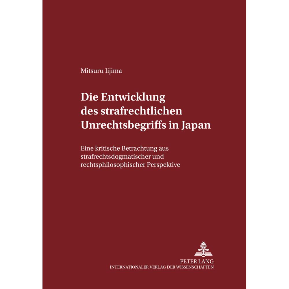 Die Entwicklung des strafrechtlichen Unrechtsbegriffs in Japan, Fachbücher von Mitsuru Iijima
