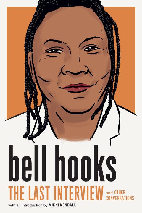 Produktbild bell hooks: The Last Interview (Englisch, Bell Hooks, Mikki Kendall, 2023)