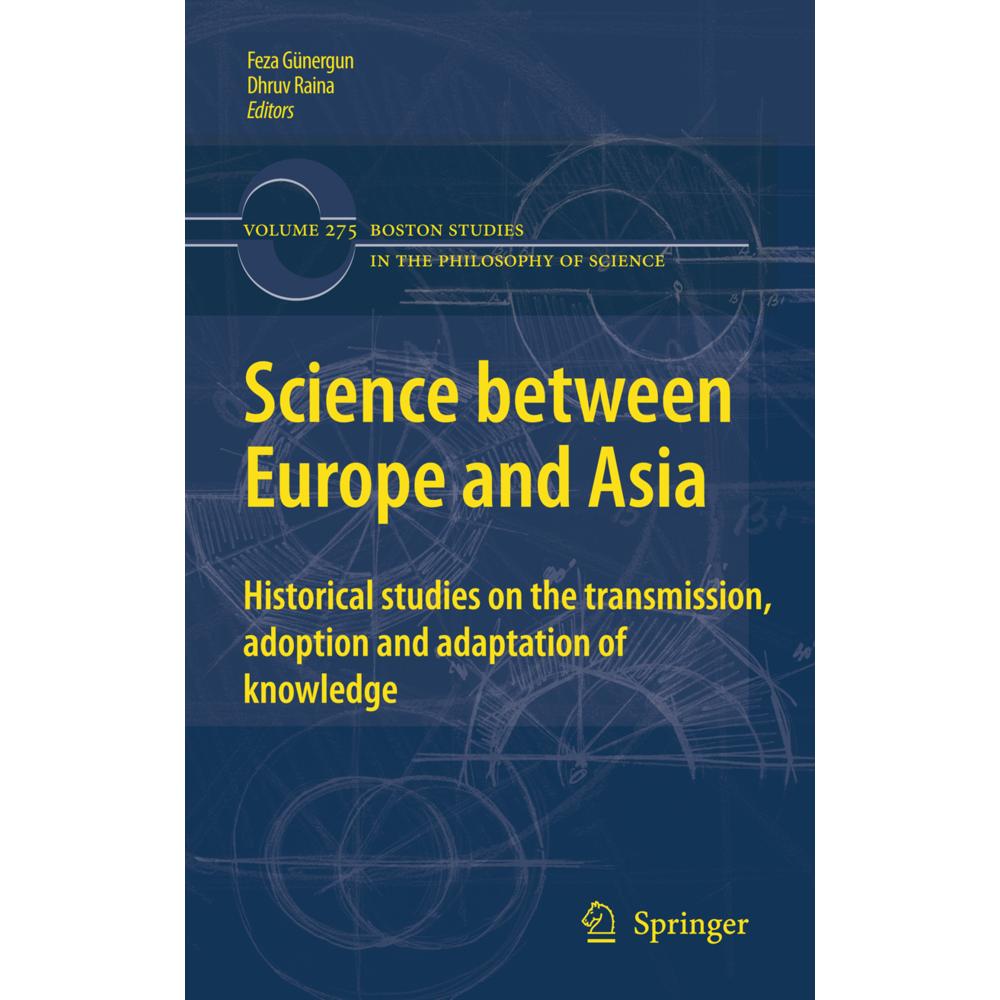 Science between Europe and Asia, Fachbücher von Dhruv Raina, Feza Günergun