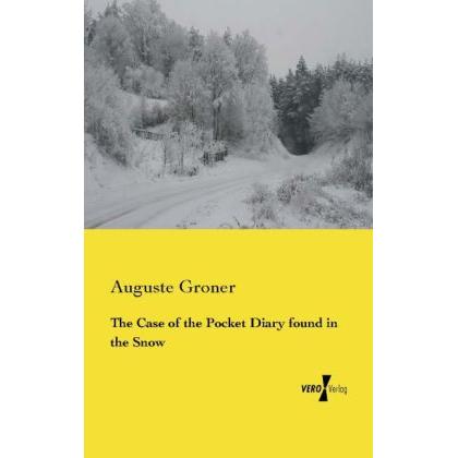 The Case of the Pocket Diary found in the Snow, Belletristik von Auguste Groner