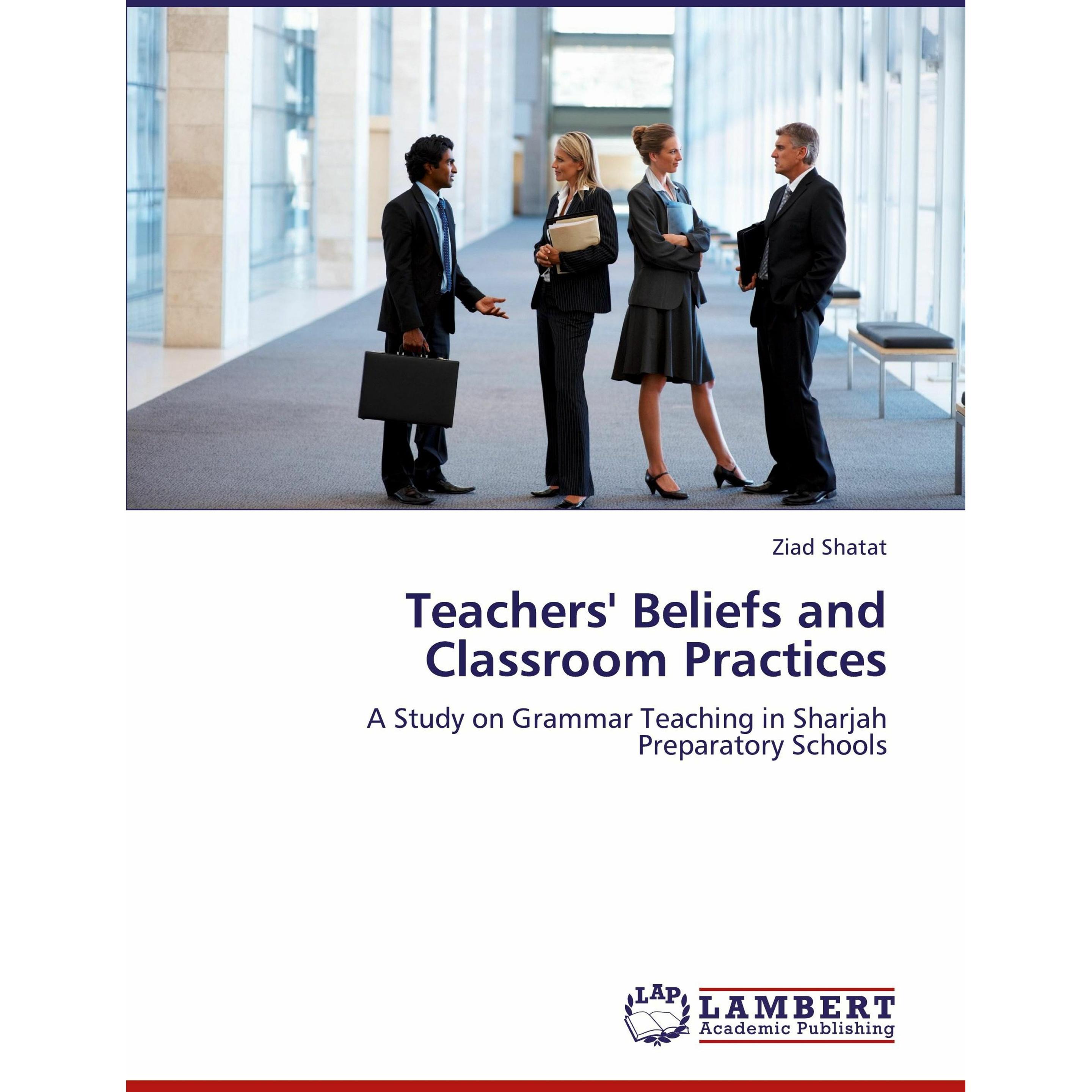Teachers' Beliefs and Classroom Practices, Fachbücher von Ziad Shatat