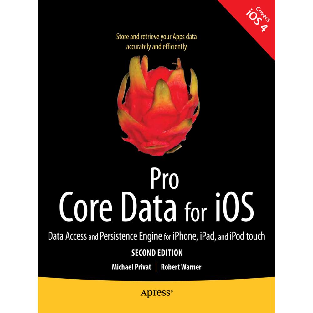 Pro Core Data for iOS, Second Edition, Fachbücher von Michael Privat, Robert Warner