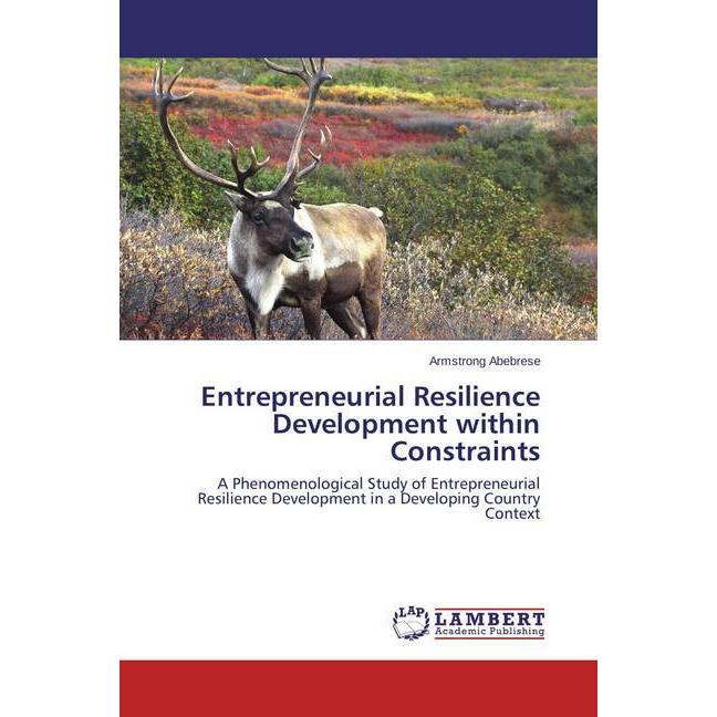 Entrepreneurial Resilience Development within Constraints, Fachbücher von Armstrong Abebrese