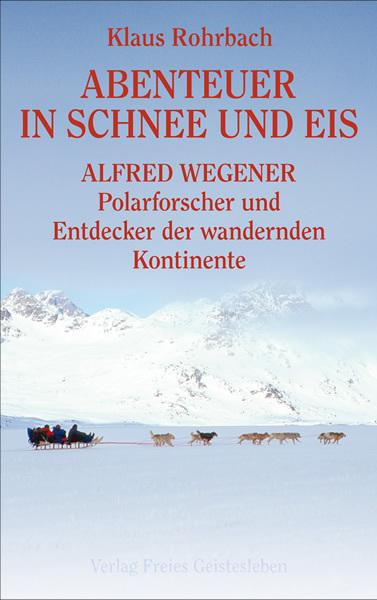 Produktbild Abenteuer in Schnee und Eis (Deutsch, Klaus Rohrbach, 2008)