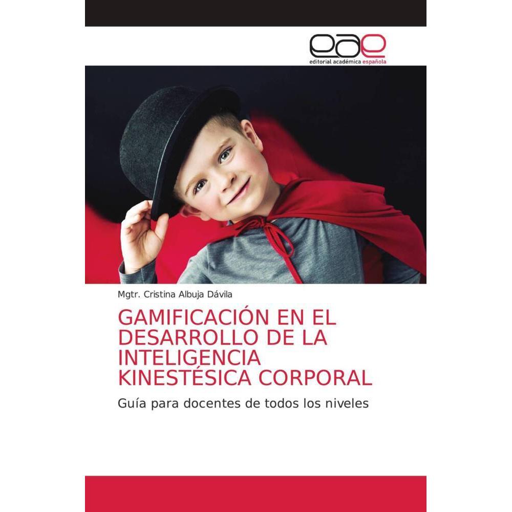 Gamificación En El Desarrollo De La Inteligencia Kinestésica Corporal, Ratgeber von Mgtr. Cristina Albuja Dávila
