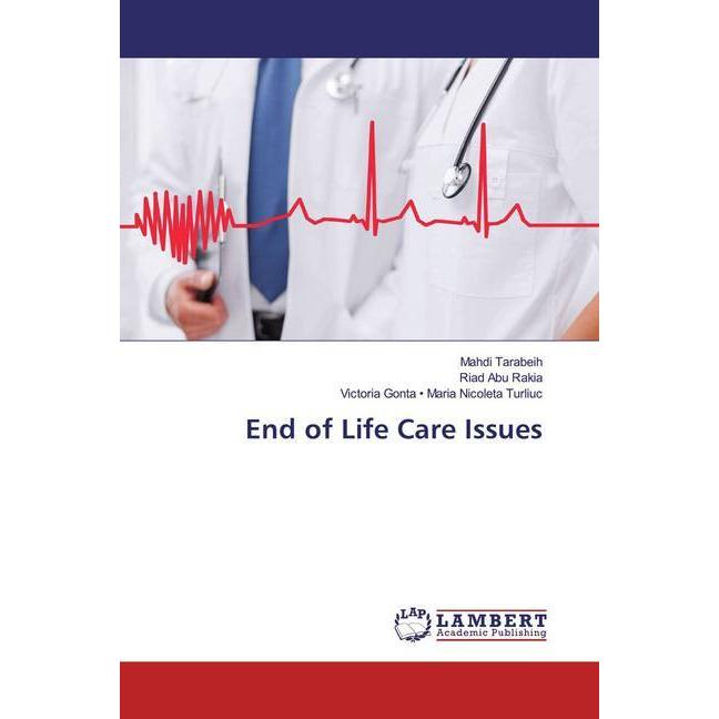 End of Life Care Issues, Fachbücher von Mahdi Tarabeih, Victoria Gonta - Maria Nicoleta Turliuc, Riad Abu Rakia