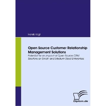 Open Source Customer Relationship Management Solutions, Fachbücher von Henrik Vogt