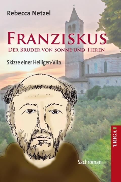 Produktbild Franziskus - Der Bruder von Sonne und Tieren (Deutsch, Rebecca Netzel, 2013)