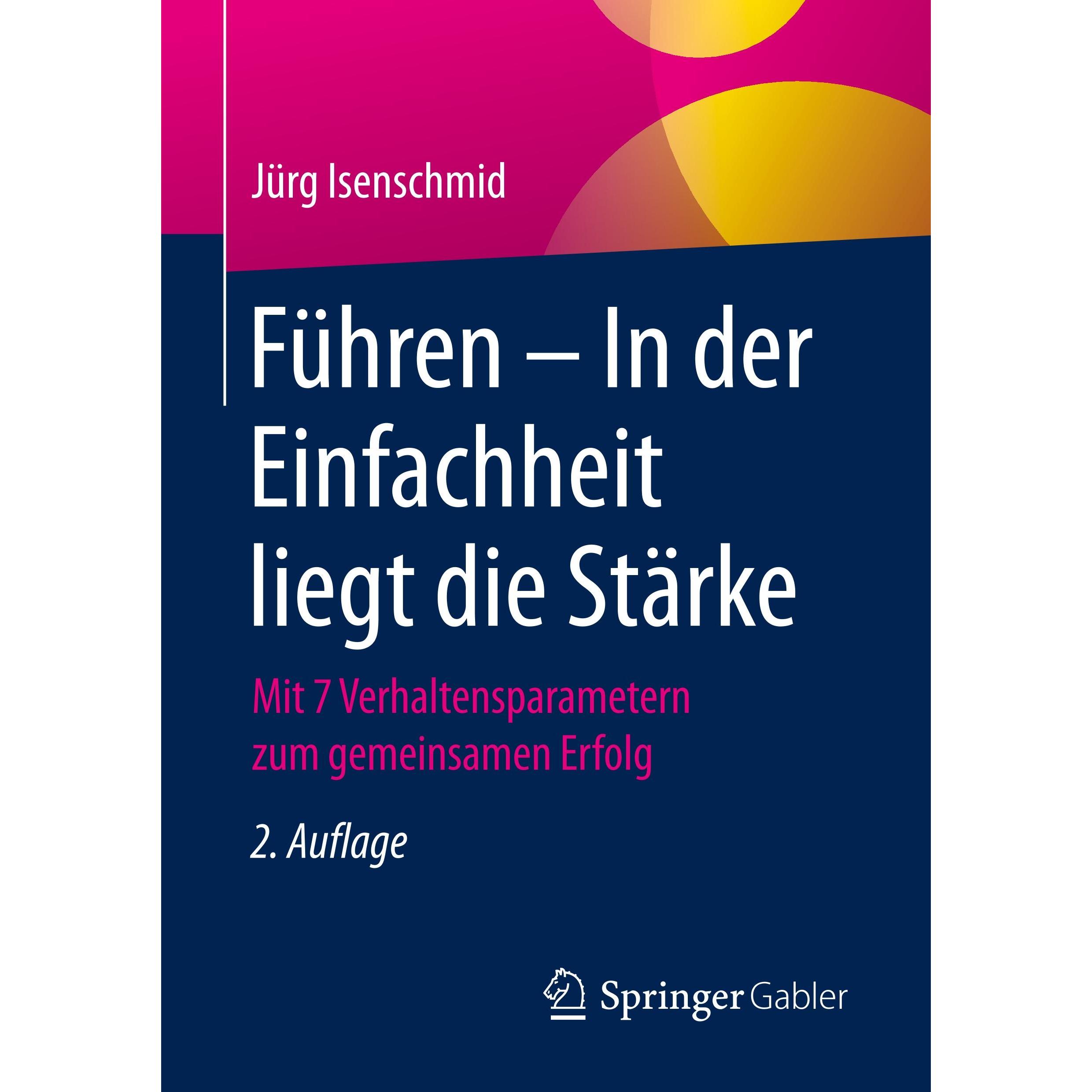 Führen – In der Einfachheit liegt die Stärke, Fachbücher von Jürg Isenschmid