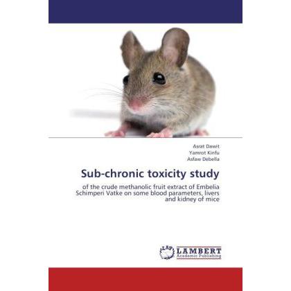 Sub-chronic toxicity study, Fachbücher von Asfaw Debella, Yamrot Kinfu, Asrat Dawit
