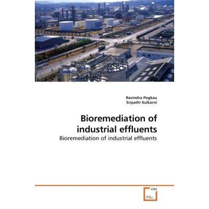 Bioremediation of industrial effluents, Fachbücher von Ravindra Pogkau, Sripathi Kulkarni
