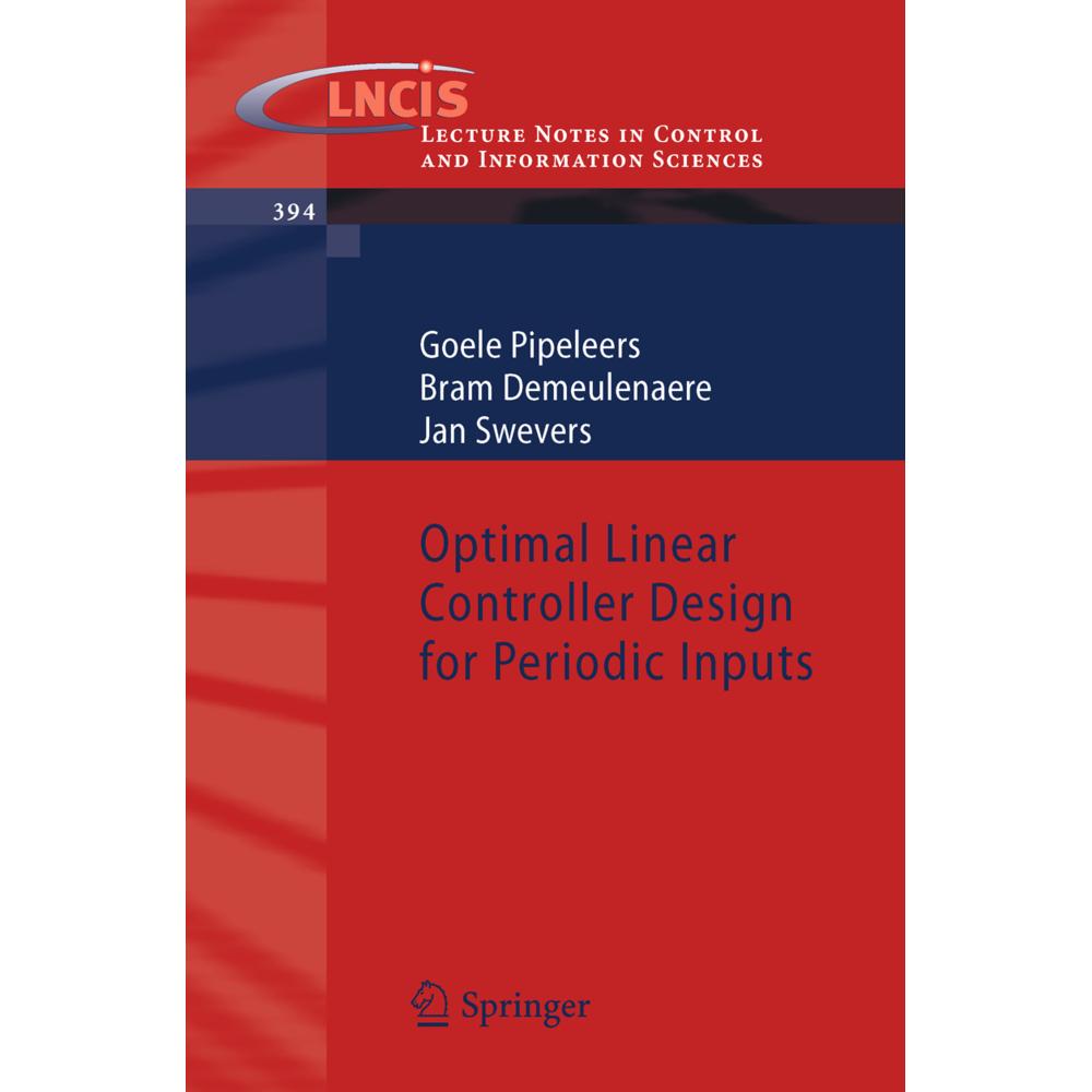 Optimal Linear Controller Design for Periodic Inputs, Fachbücher von Goele Pipeleers, Jan Swevers, Bram Demeulenaere