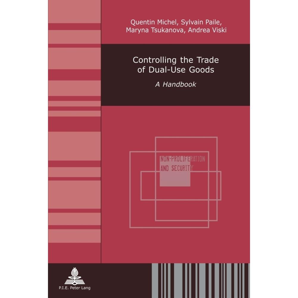Controlling the Trade of Dual-Use Goods, Fachbücher von Sylvain Paile, Andrea Viski, Quentin Michel, Marina Tsukanova