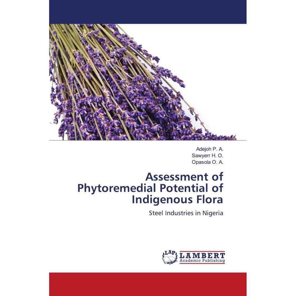 Assessment of Phytoremedial Potential of Indigenous Flora, Fachbücher von Opasola O. A., Adejoh P. A., Sawyerr H. O.