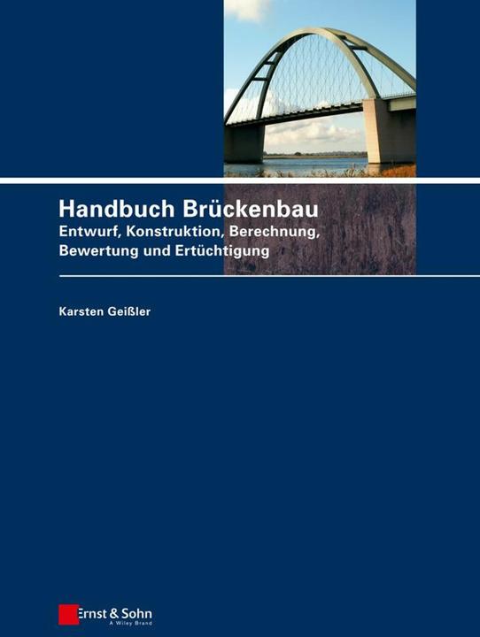 Produktbild Handbuch Brückenbau (Deutsch, Karsten Geissler, 2014)