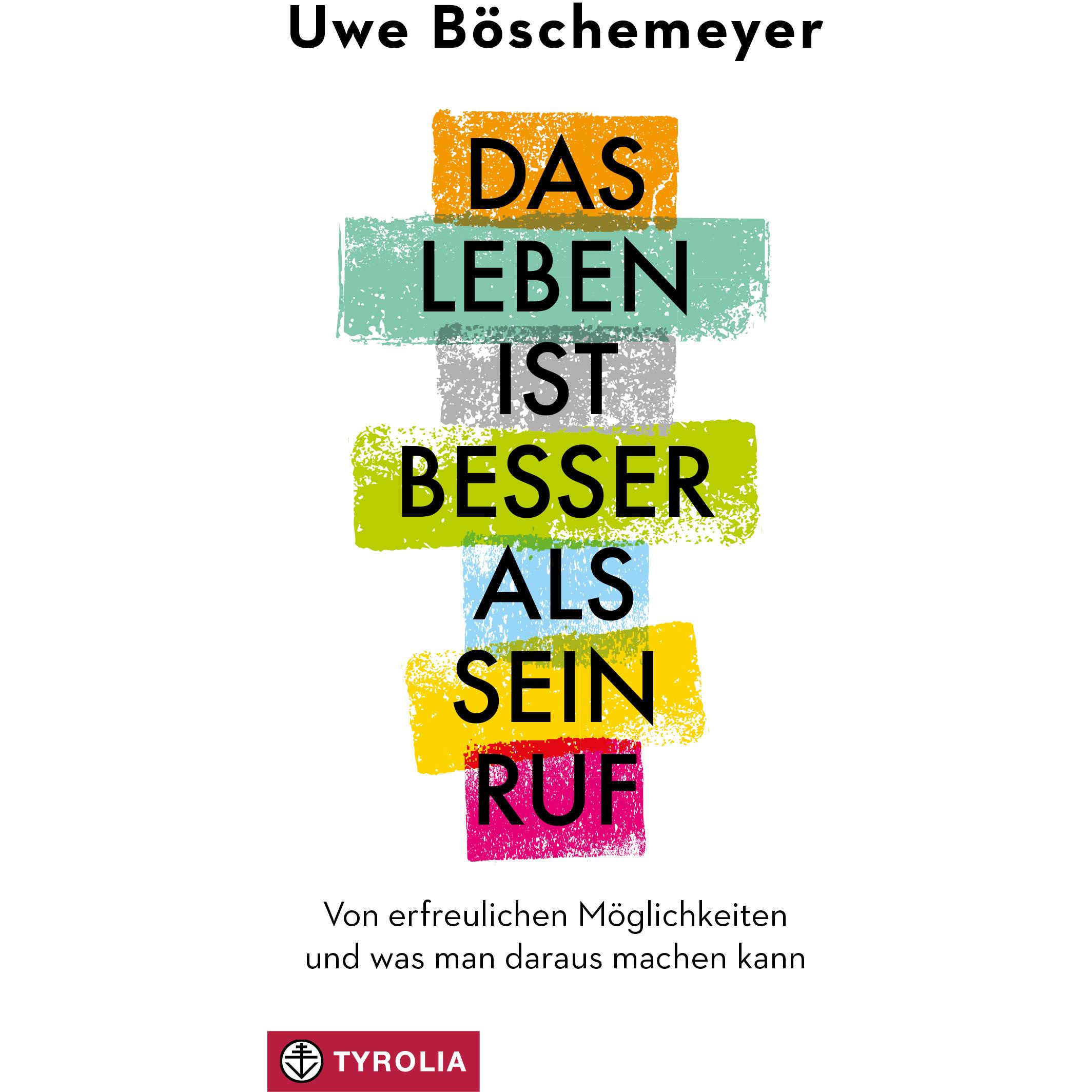 Das Leben ist besser als sein Ruf, Ratgeber von Uwe Böschemeyer