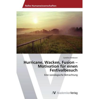 Hurricane, Wacken, Fusion - Motivation für einen Festivalbesuch, Sachbücher von Caroline Derboven