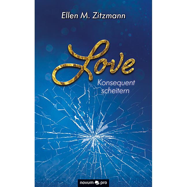 Love – Konsequent scheitern (Band 2), Belletristik von Ellen M. Zitzmann