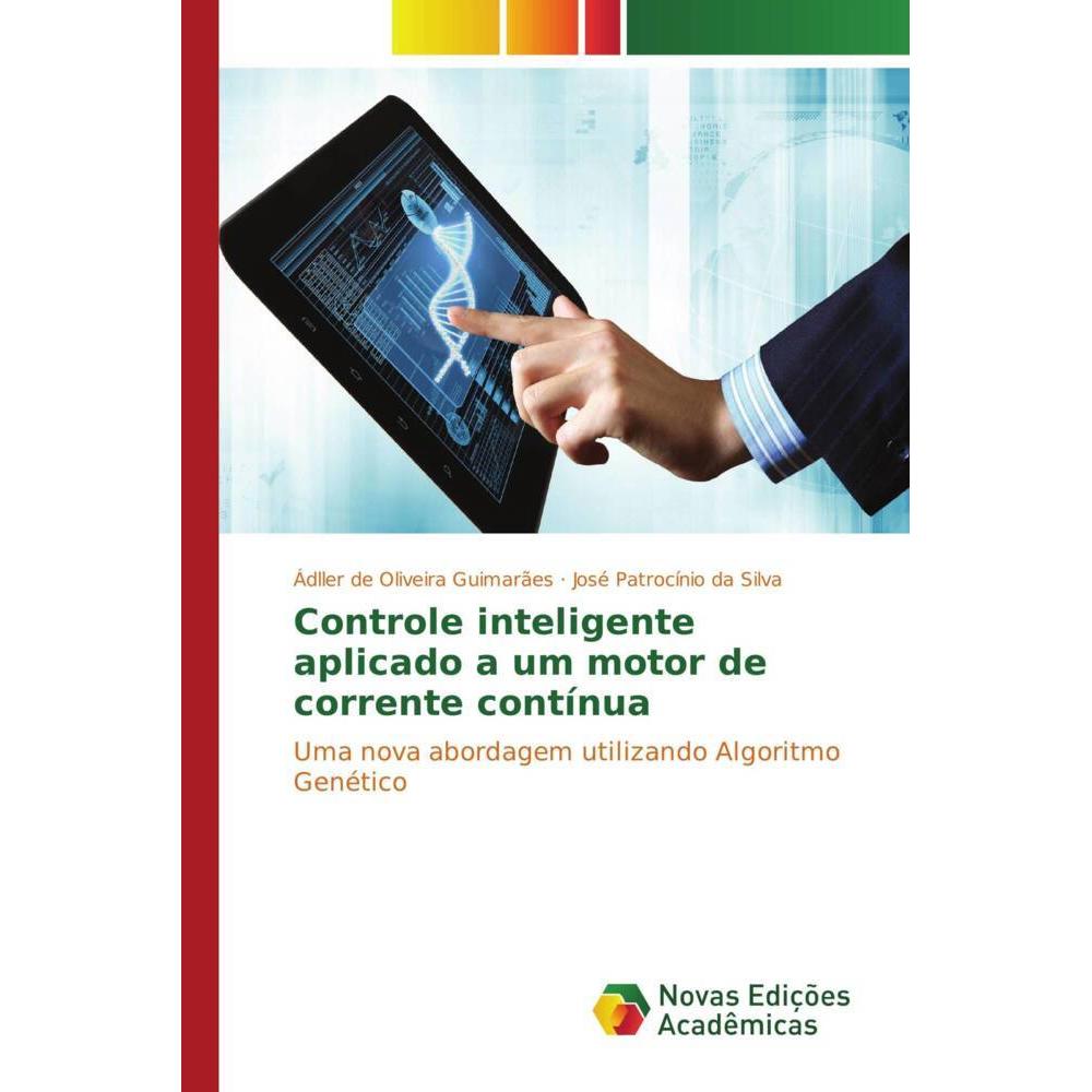 Controle inteligente aplicado a um motor de corrente contínua, Fachbücher von José Patrocínio da Silva, Ádller de Olivei...