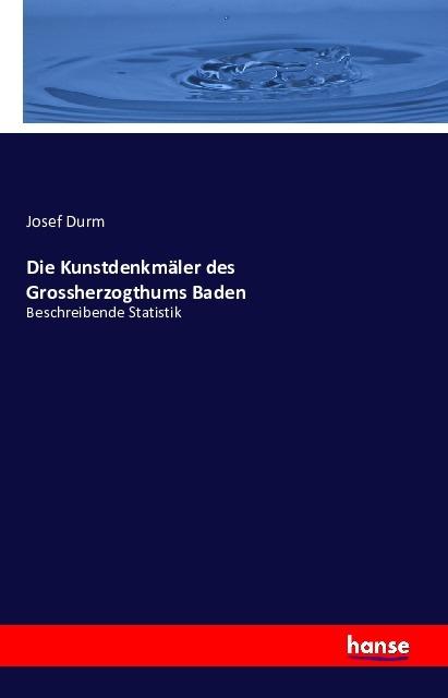 Produktbild Die Kunstdenkmäler des Grossherzogthums Baden (Deutsch, Josef Durm, 2016)