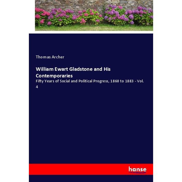 William Ewart Gladstone and His Contemporaries, Belletristik von Thomas Archer