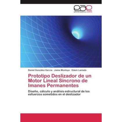Prototipo Deslizador de un Motor Lineal Síncrono de Imanes Permanentes, Fachbücher von Daniel González García, Edwin Lan...