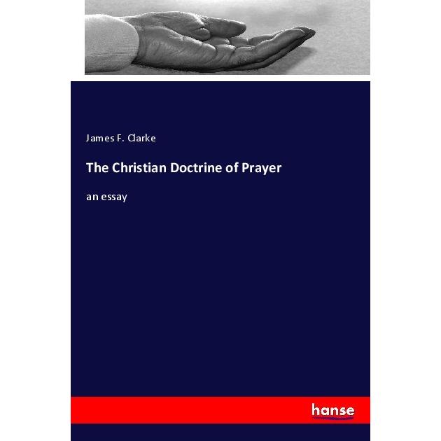 The Christian Doctrine of Prayer, Sachbücher von James F. Clarke