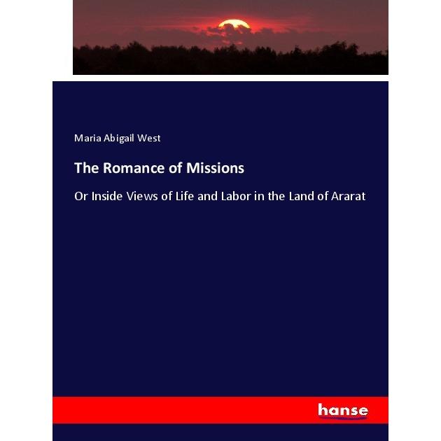 The Romance of Missions, Fachbücher von Maria Abigail West