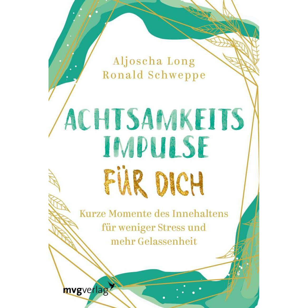 Achtsamkeitsimpulse für dich, Ratgeber von Ronald Pierre Schweppe, Aljoscha Long
