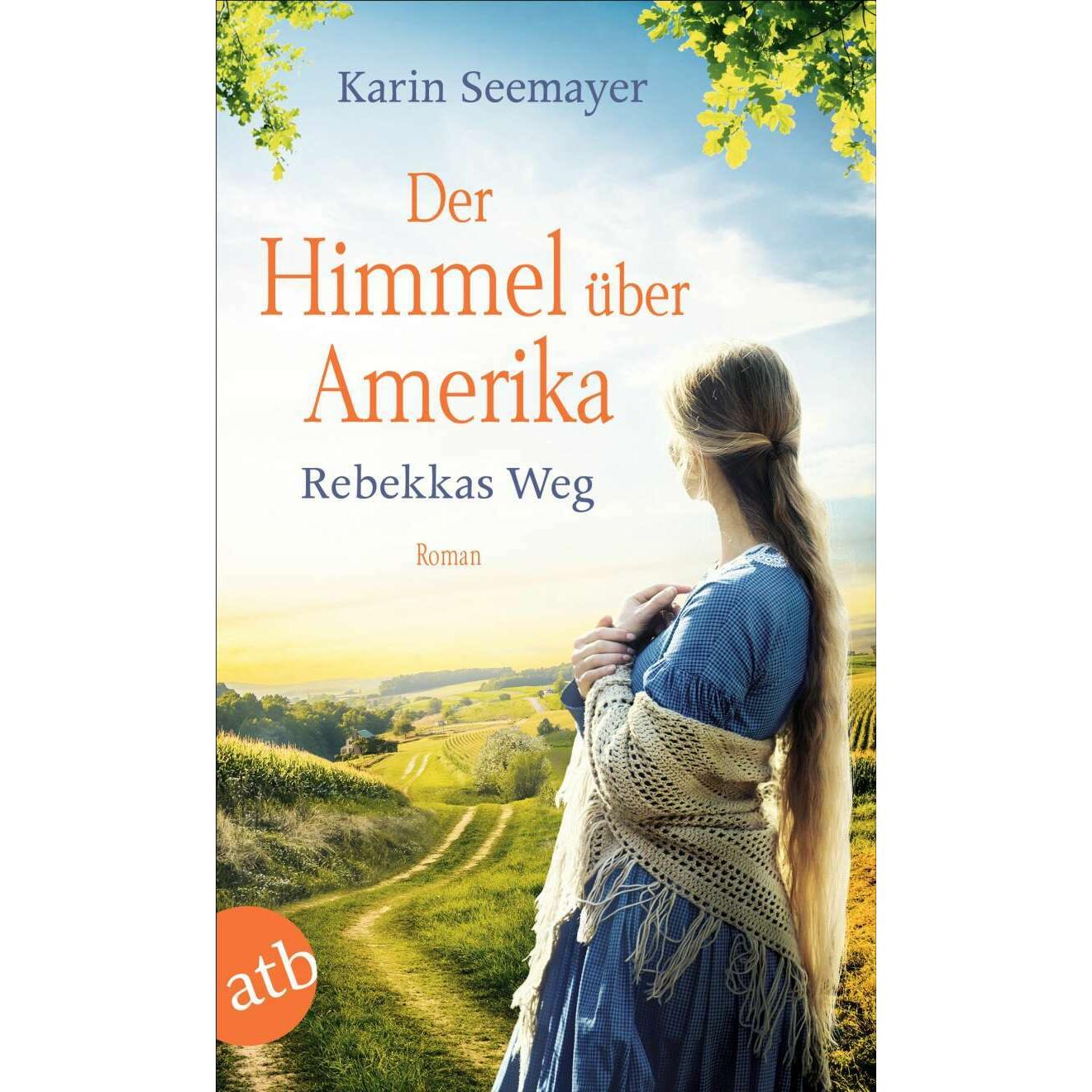 Der Himmel über Amerika - Rebekkas Weg, Belletristik von Karin Seemayer