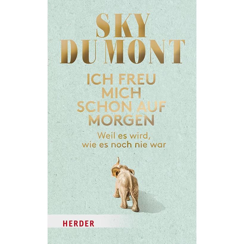 Ich freu mich schon auf morgen, Sachbücher von Sky du Mont