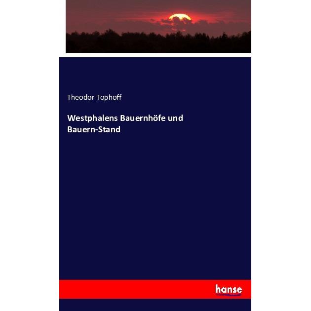 Westphalens Bauernhöfe und Bauern-Stand, Fachbücher von Theodor Tophoff