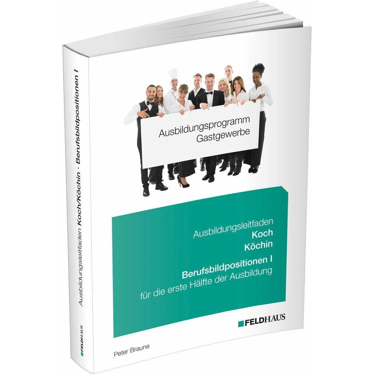 Ausbildungsprogramm Gastgewerbe / Ausbildungsleitfaden Koch/Köchin - Berufsbildpositionen I, Ratgeber von Peter Braune